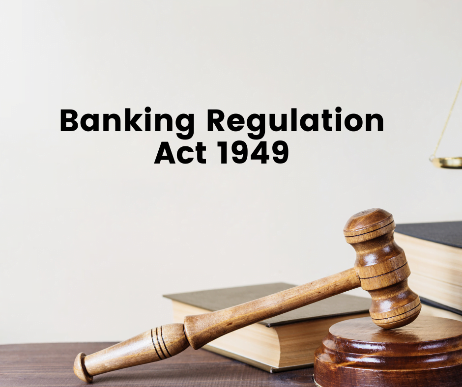 Understanding the Banking Regulation Act 1949: A Pillar of Indian ...